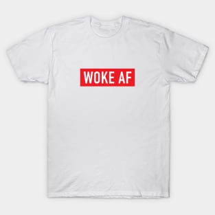 Woke AF T-Shirt